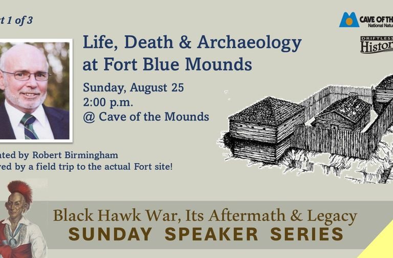 Fort Blue Mounds Archaeologist & Field Trip Opens Cave of Mounds-MHAHS Black Hawk War Speaker Series